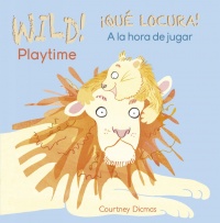 Cover image for WILD! Playtime/¡QUÉ LOCURA! A la hora de jugar