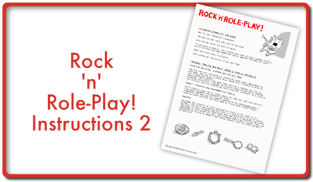 Rock and Role Play instructions